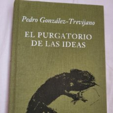 Libros de segunda mano: EL PURGATORIO DE LAS IDEAS. PEDRO GONZÁLEZ-TREVIJANO