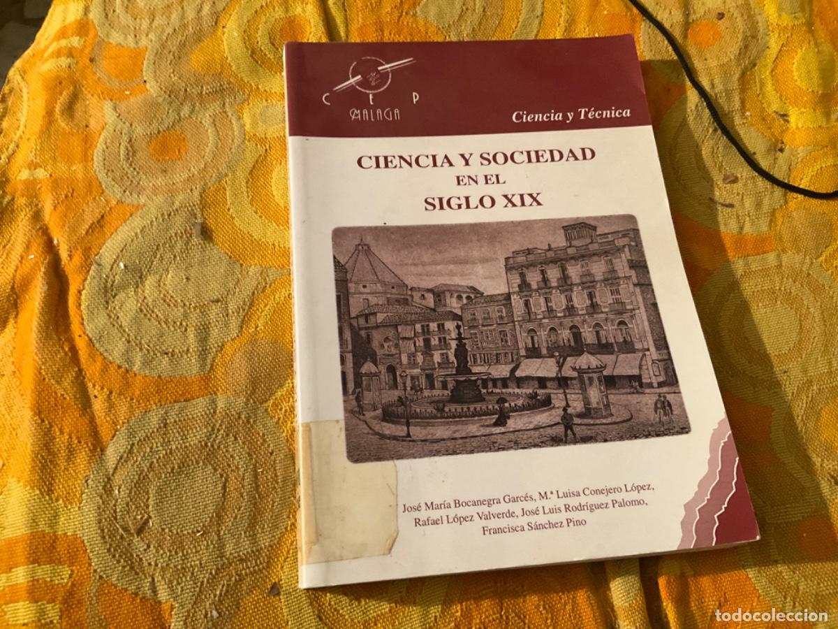 Second hand books: CIENCIA Y SOCIEDAD EN EL SIGLO XIX (Varios Malaga cep bocanegra conejero