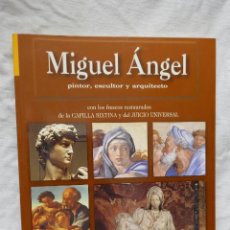 Libros de segunda mano: MIGUEL ANGEL - PINTOR. ESCULTOR. ARQUITECTO - EXCELENTE ESTADO