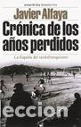 Libros de segunda mano: CR&Oacute;NICA DE LOS A&Ntilde;OS PERDIDOS - ALFAYA, JAVIER - Foto 1