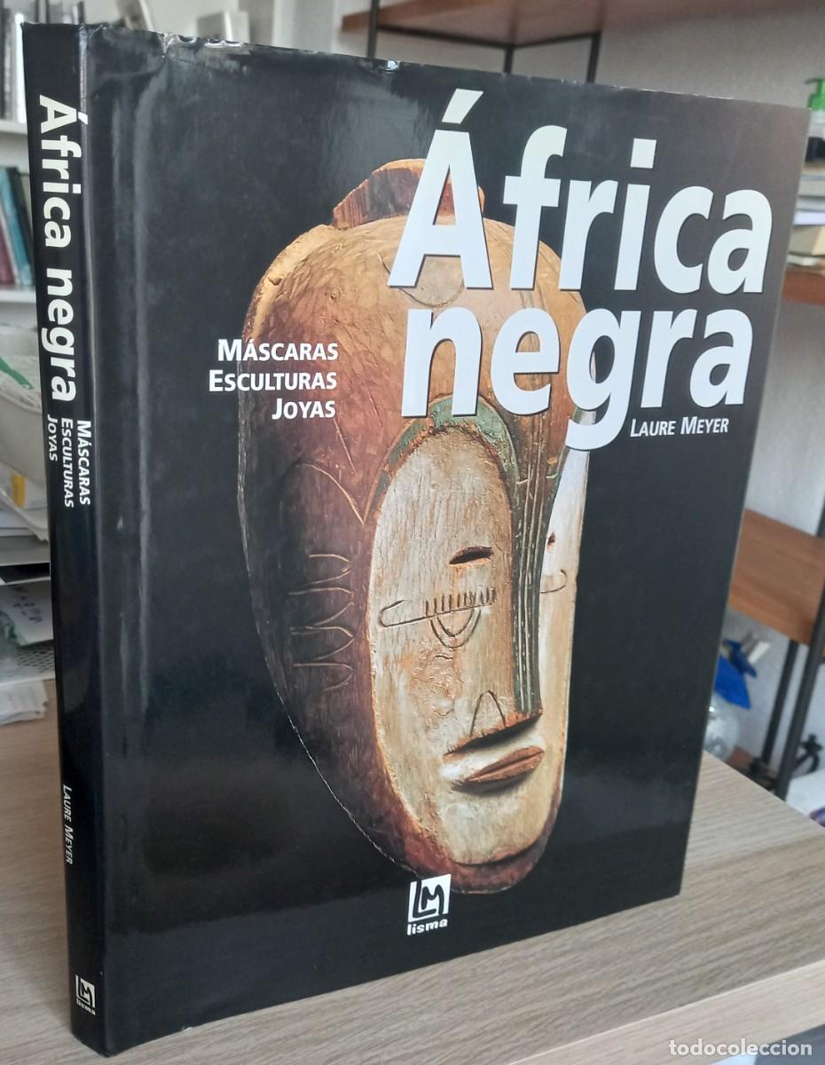 Libros de segunda mano: &Aacute;FRICA NEGRA M&Aacute;SCARAS, ESCULTURAS, JOYAS - MEYER, LAURA