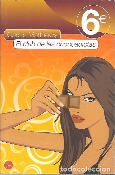 Libros de segunda mano: EL CLUB DE LAS CHOCOADICTAS CAROLE MATHEWS - Foto 1