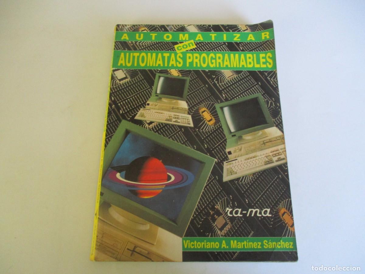 Libros de segunda mano: VICTORIANO A. MART&Iacute;NEZ S&Aacute;NCHEZ Automatizar con aut&oacute;matas programables W20833 - Foto 1