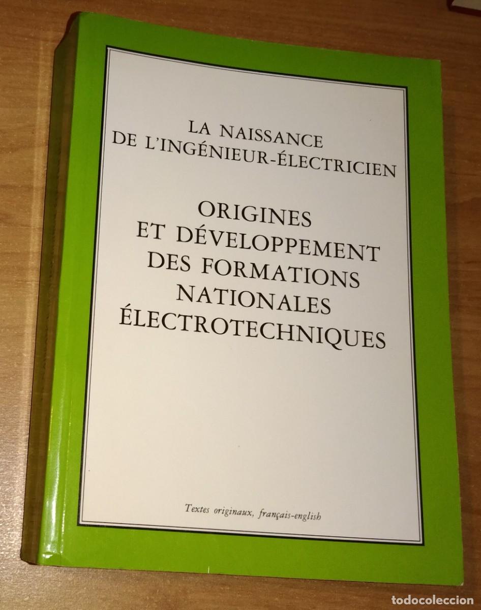Libri di seconda mano: LA NAISSANCE DE L'ING&Eacute;NIEUR-&Eacute;LECTRICIEN. ORIGINES ET D&Eacute;VELOPPEMENT DES FORMATIONS &Eacute;LECTROTECHNIQUES