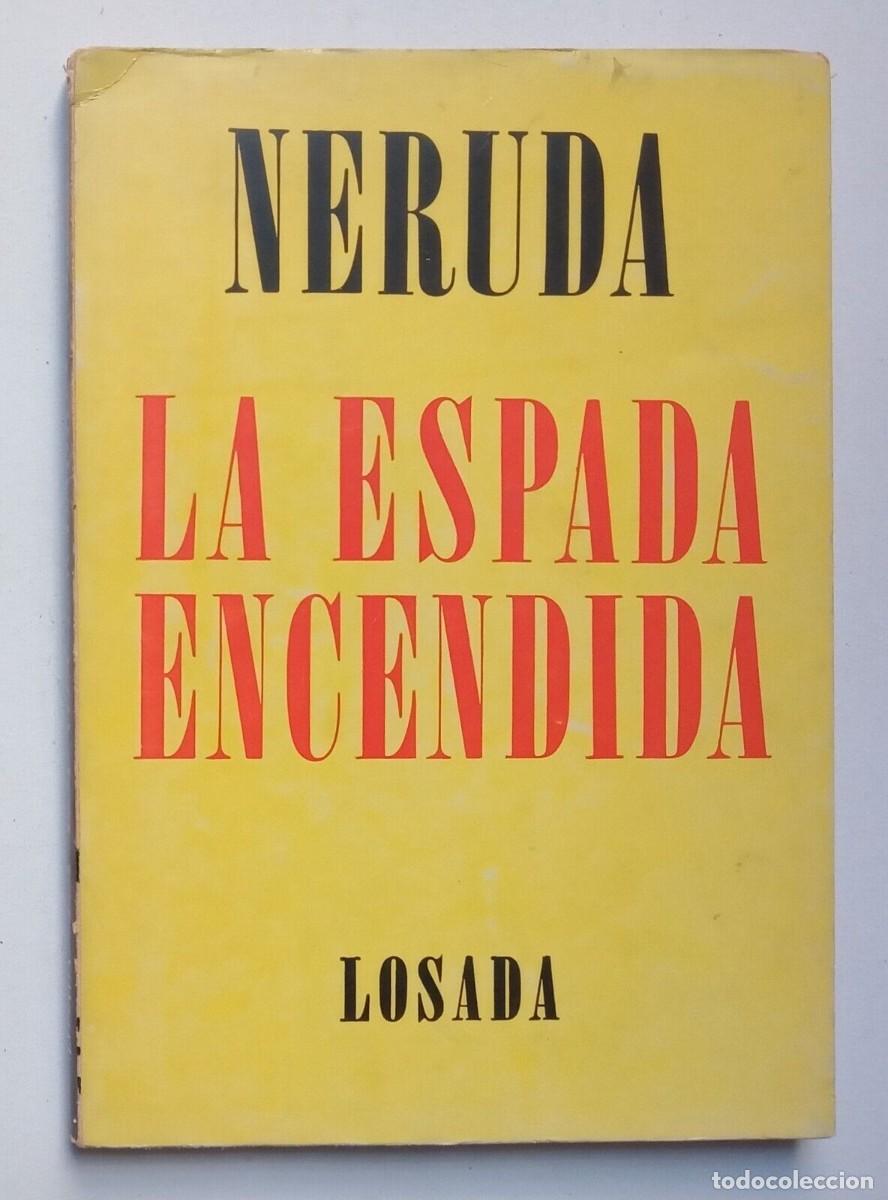 Libros de segunda mano: Neruda, Pablo - La Espada Encendida - Primera Edici&oacute;n - (1970)- - Foto 1