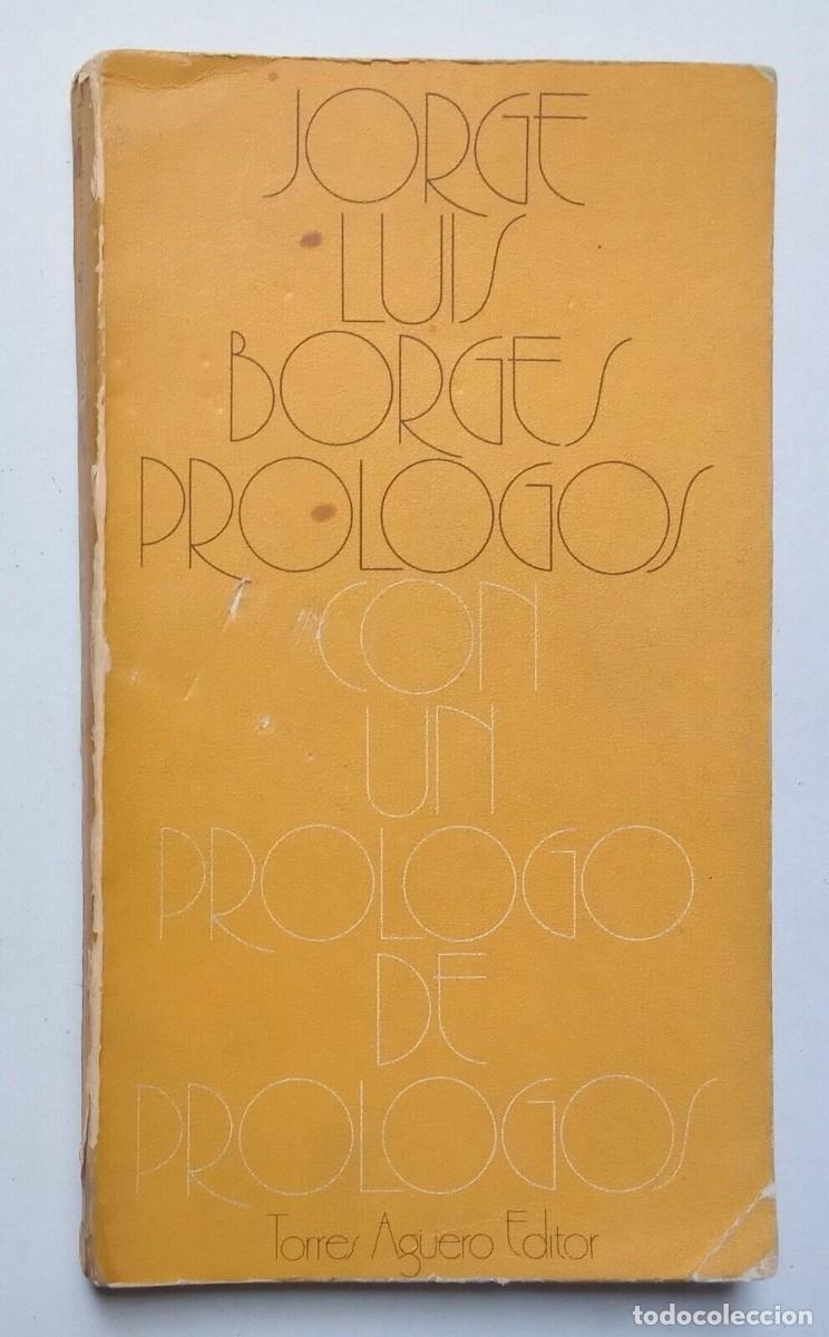 Libros de segunda mano: Borges, Jorge Luis - Pr&oacute;logos con un pr&oacute;logo de pr&oacute;logos - 1a Edici&oacute;n - (1975) - - Foto 1