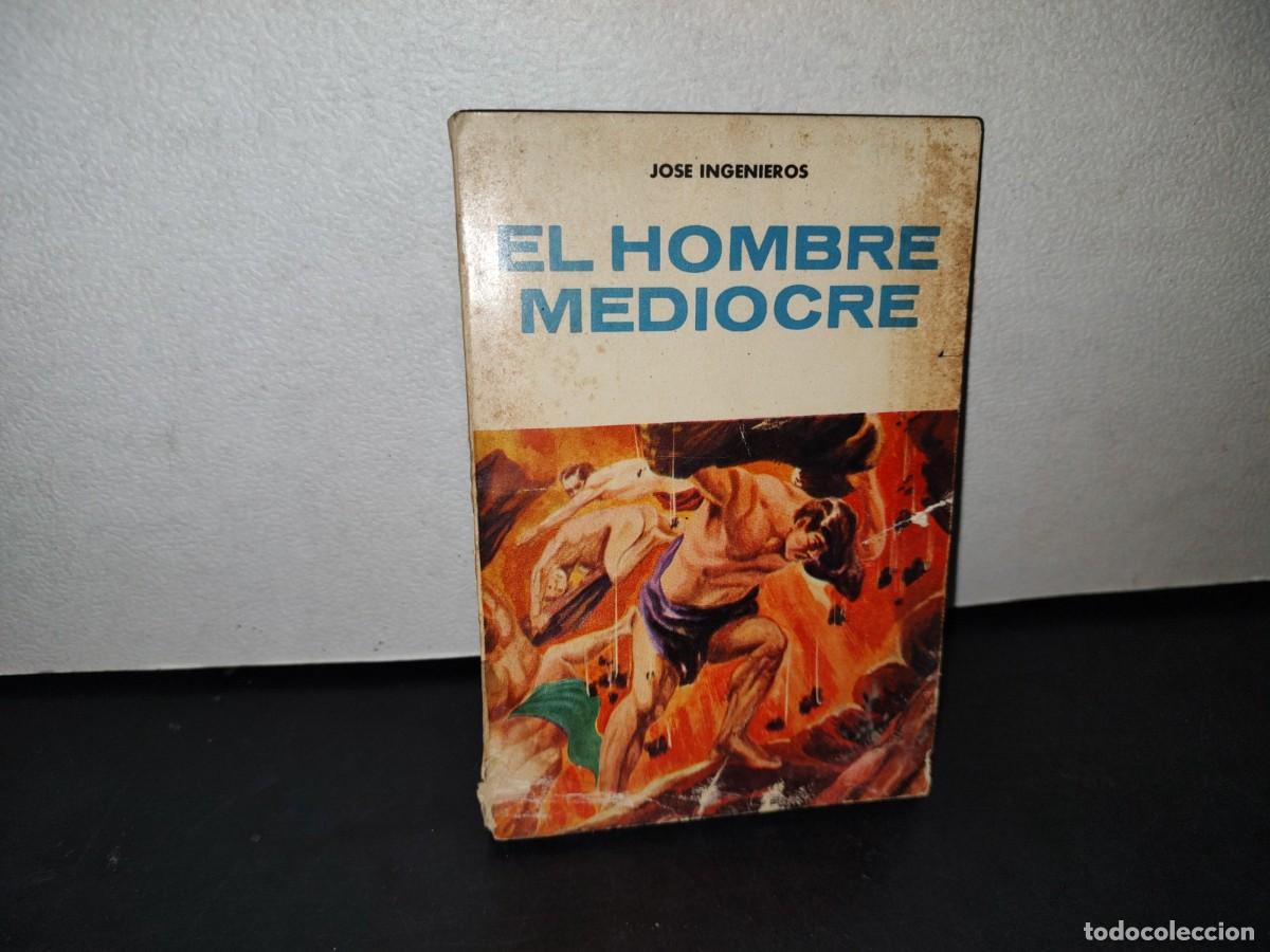 Libros de segunda mano: 18- EL HOMBRE MEDIOCRE - JOS&Eacute; INGENIEROS - 1972 - Foto 1