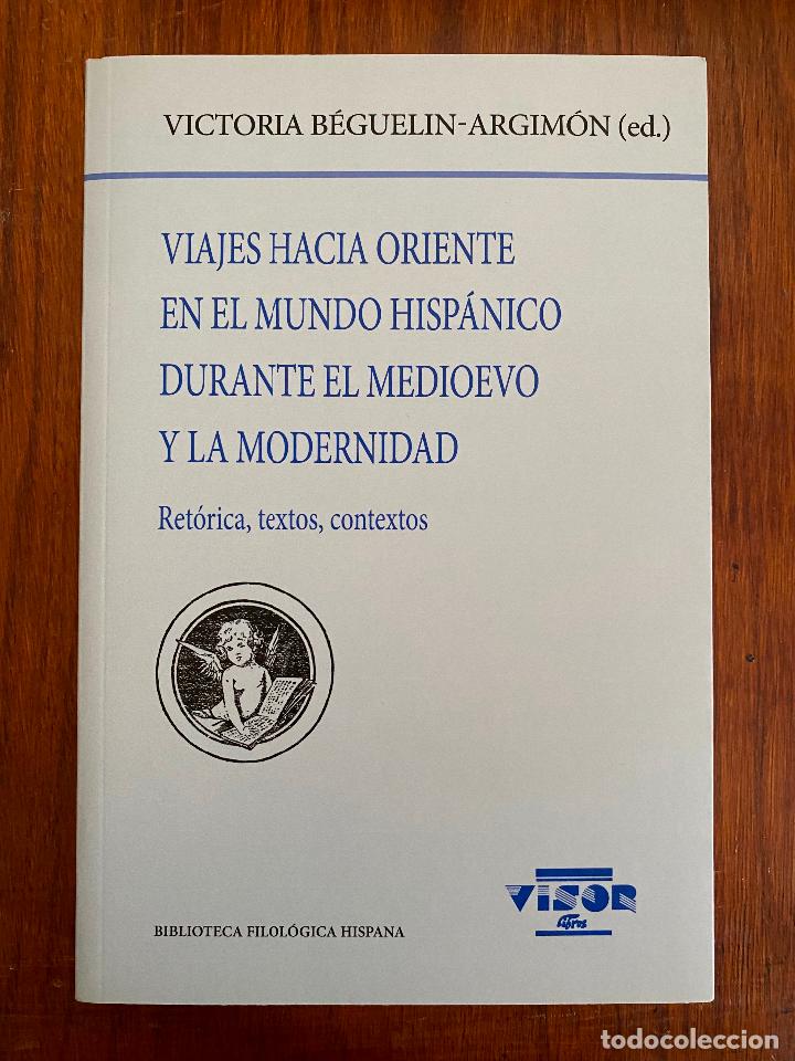 Libros de segunda mano: Viajes hacia oriente en el Mundo Hisp&aacute;nico durante el medioevo y la modernidad. Victoria B&eacute;guelin