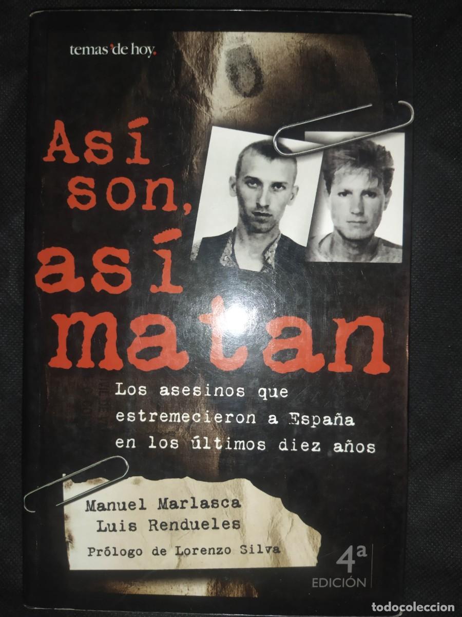 Libri di seconda mano: ASI SON, ASI MATAN. LOS ASESINOS QUE ESTREMECIERON A ESPA&Ntilde;A - MANUEL MARLASCA/ LUIS RENDUELES