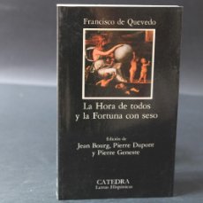 Libros de segunda mano: LA HORA DE TODOS Y LA FORTUNA CON SESO / FRANCISCO DE QUEVEDO / CATEDRA