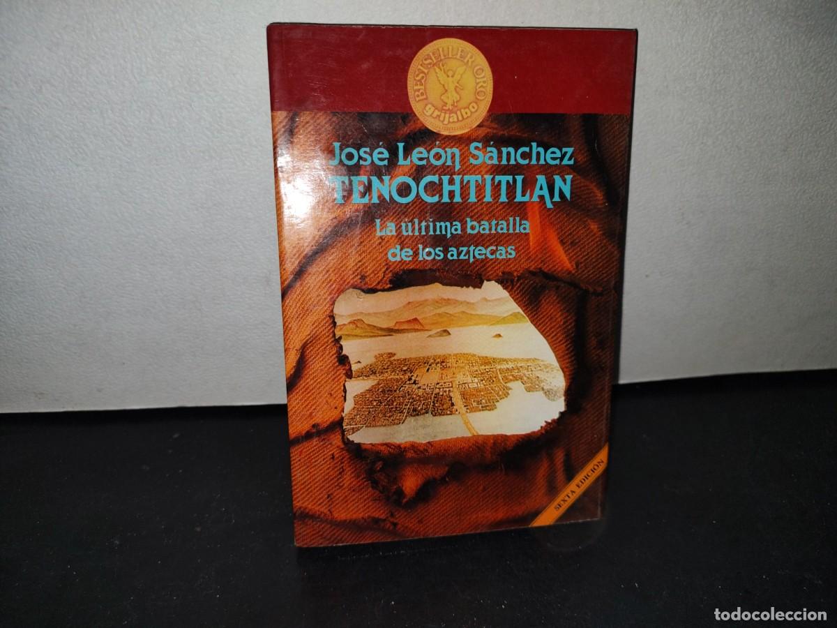 Libros de segunda mano: 175- TENOCHTITL&Aacute;N. LA &Uacute;LTIMA BATALLA DE LOS AZTECAS - JOS&Eacute; LE&Oacute;N S&Aacute;NCHEZ - Foto 1