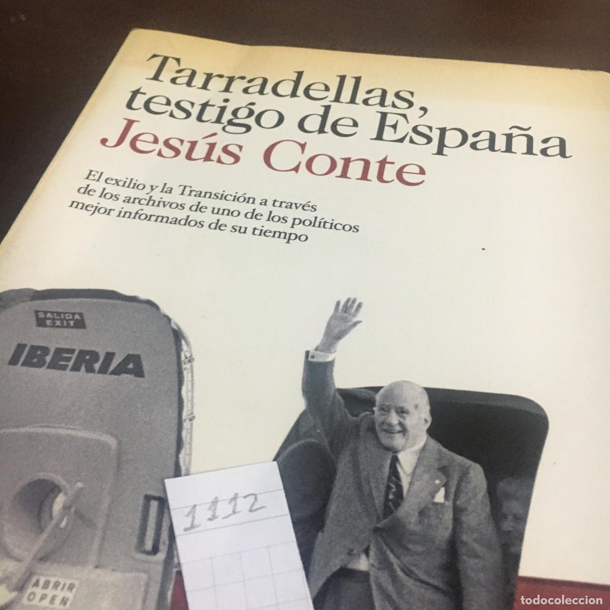 Libros de segunda mano: TARRADELLAS, TESTIGO DE ESPA&Ntilde;A - JES&Uacute;S CONTE REF: 1112 - Foto 5