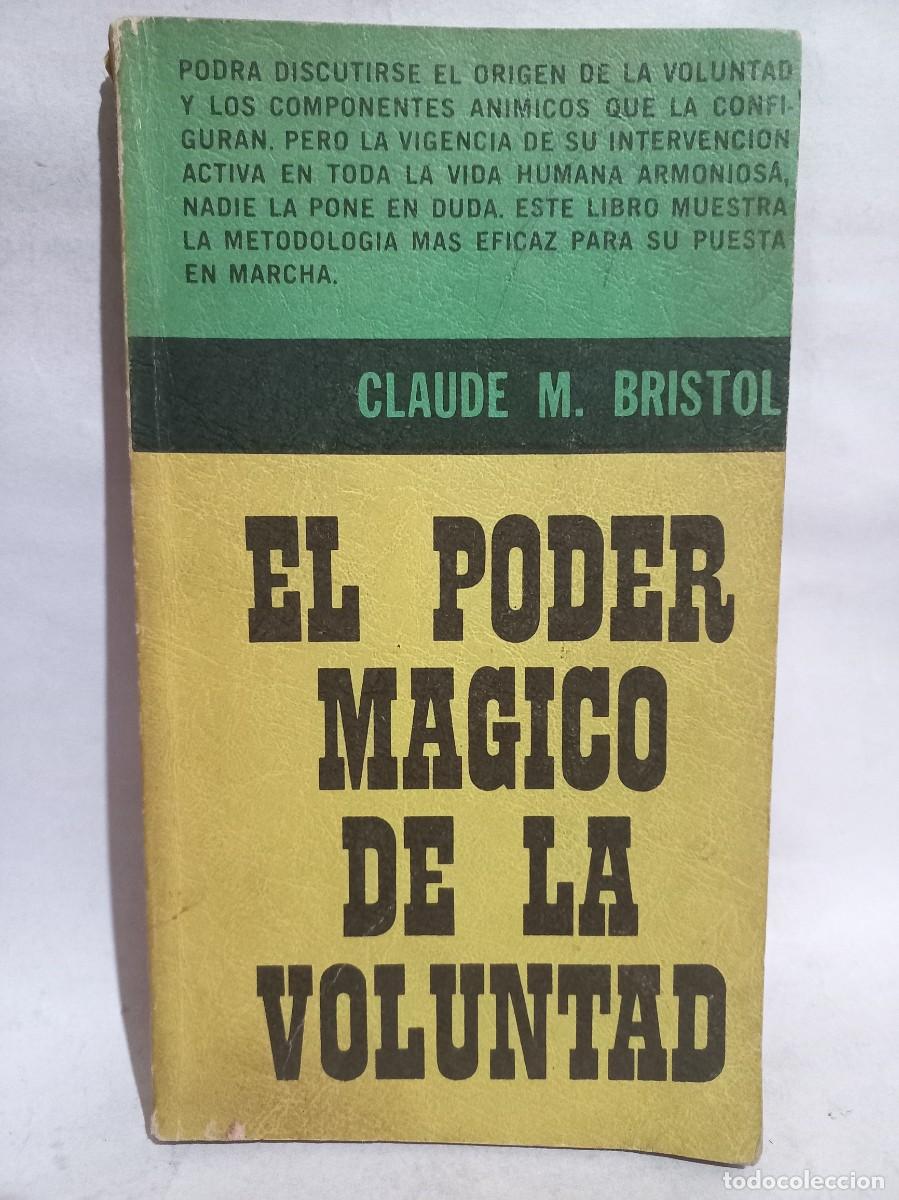 Libros de segunda mano: Claude M. Bristol - El Poder Magico de la Voluntad - 1976 - Foto 1
