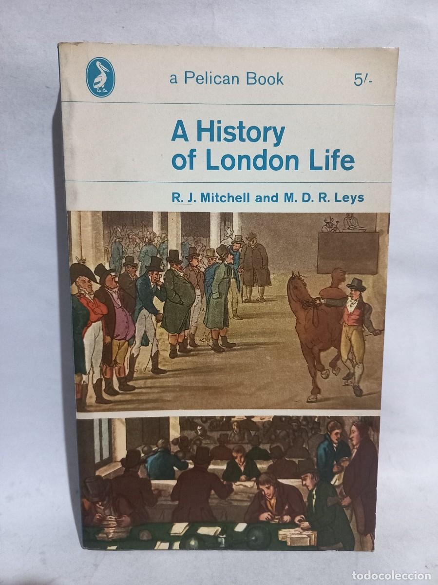 Gebrauchte B&uuml;cher: R. J. Mitchell y M. D. R. Leys - A History of London Life - 1963