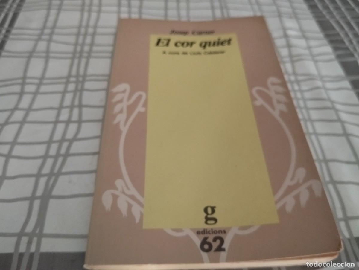 Libros de segunda mano: EL COR QUIET JOSEP CARNER ED. 62. 1990 - Foto 1
