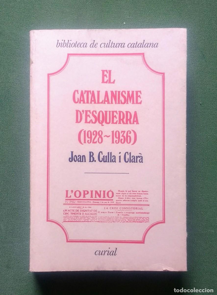 Libros de segunda mano: EL CATALANISME DESQUERRA (1928-1936) - JOAN B. CULLA I CLAR&Agrave; - Foto 1