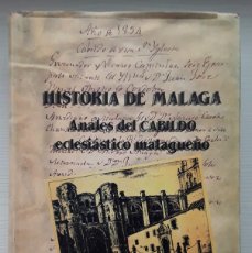 Libros de segunda mano: HISTORIA DE MÁLAGA. ANALES DEL CABILDO ECLESIÁSTICO MALAGUEÑO. ANDRÉS LLORDÉN.