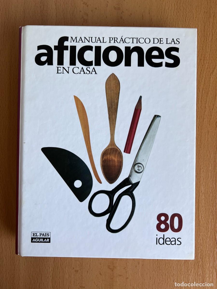 Libros de segunda mano: MANUAL PRACTICO DE LAS AFICIONES EN CASA. 80 IDEAS. EL PAIS AGUILAR - Foto 1