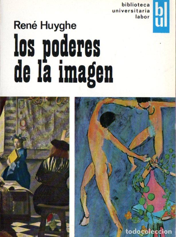 Libros de segunda mano: REN&Eacute; HUYGHE : LOS PODERES DE LA IMAGEN (LABOR, 1968) - Foto 1