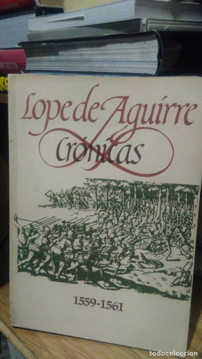 Libros de segunda mano: LOPE DE AGUIRRE, CR&Oacute;NICAS, 1559-1561 - Foto 1