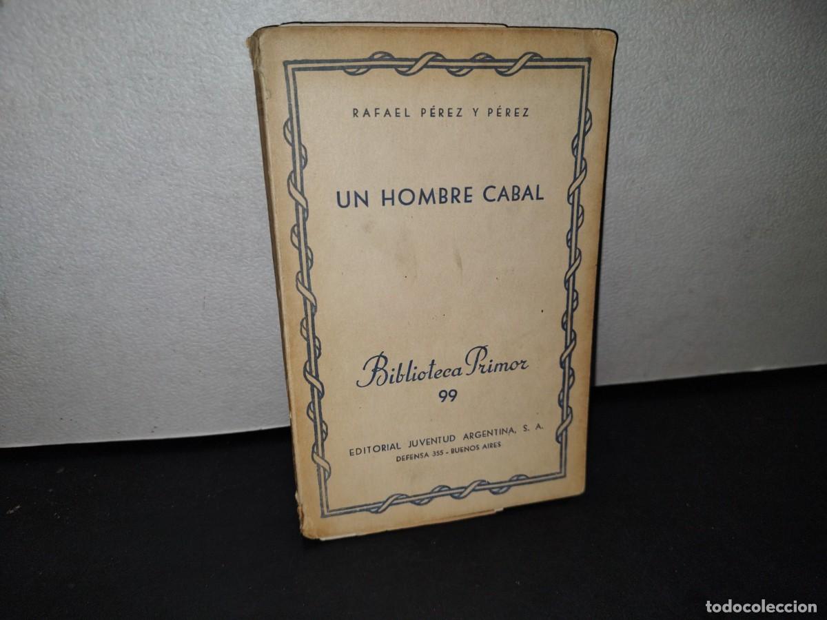 Libros de segunda mano: 165- UN HOMBRE CABAL - RAFAEL P&Eacute;REZ Y P&Eacute;REZ - 1944 - Foto 1