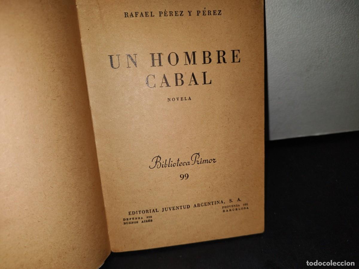 Libros de segunda mano: 165- UN HOMBRE CABAL - RAFAEL P&Eacute;REZ Y P&Eacute;REZ - 1944 - Foto 4