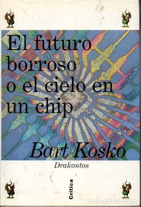 Libros de segunda mano: EL FUTURO BORROSO O EL CIELO EN UN CHIP. - KOSKO, Bart. - Foto 1