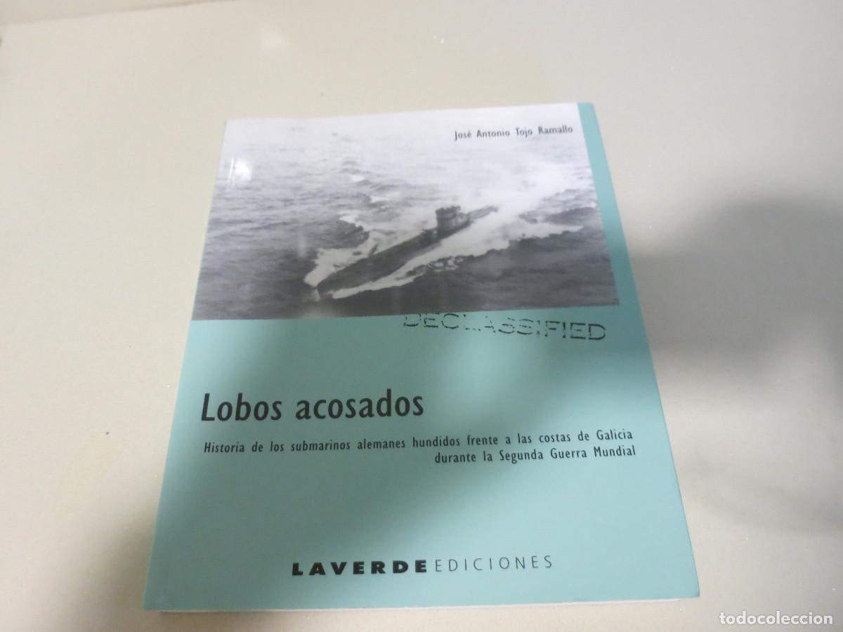 Libros de segunda mano: Lobos Acosados. Historia De Los Submarinos Alemanes Hundidos Frente A Las Costas. Jos&eacute; Antonio Tojo