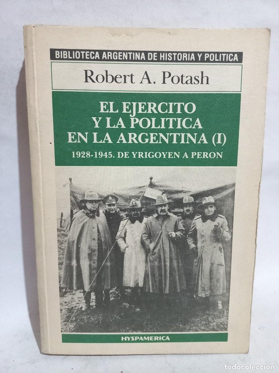 Libros de segunda mano: Robert A. Potash - El Ejercito y la Politica en la Argentina I - 1985 - Foto 1