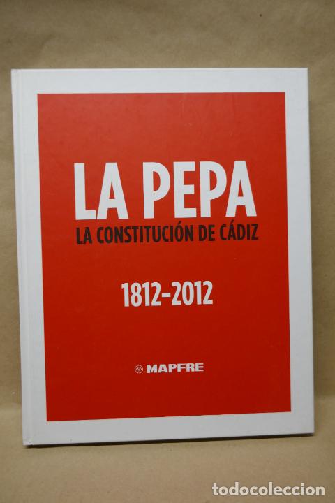 Libros de segunda mano: LA PEPA - LA CONSTITUCI&Oacute;N DE C&Aacute;DIZ. 1812 - 2012. MAPFRE - COMO NUEVO - Foto 2