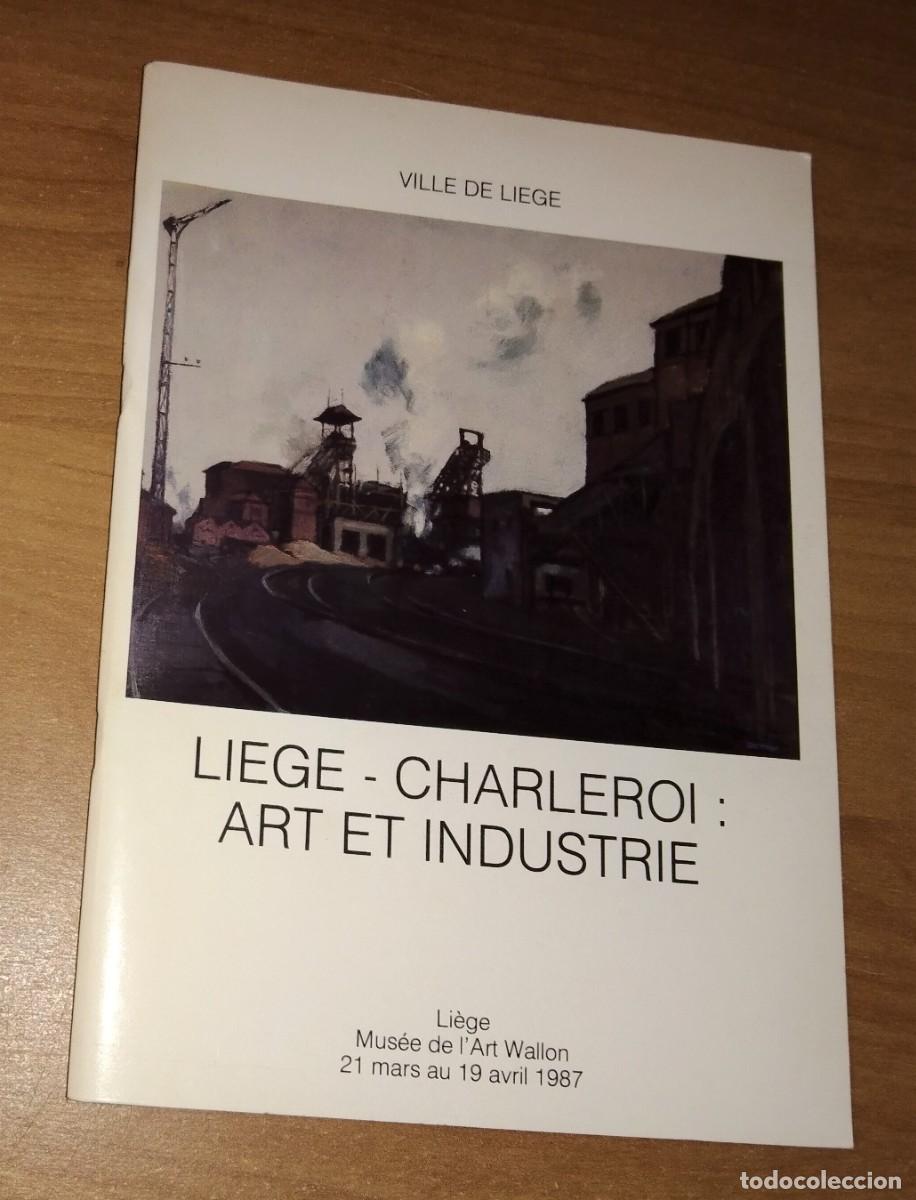Libros de segunda mano: LIEGE-CHARLEROI: ART ET INDUSTRIE - MUS&Eacute;E DE L'ART WALLON, 1987