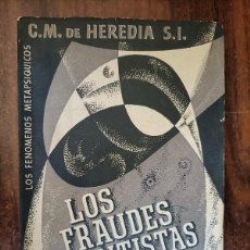 Libros de segunda mano: LOS FRAUDES ESPIRITISTAS Y LOS FENÓMENOS METAPSÍQUICOS. C.M. DE HEREDIA S.J. - 1ª ED. 1946