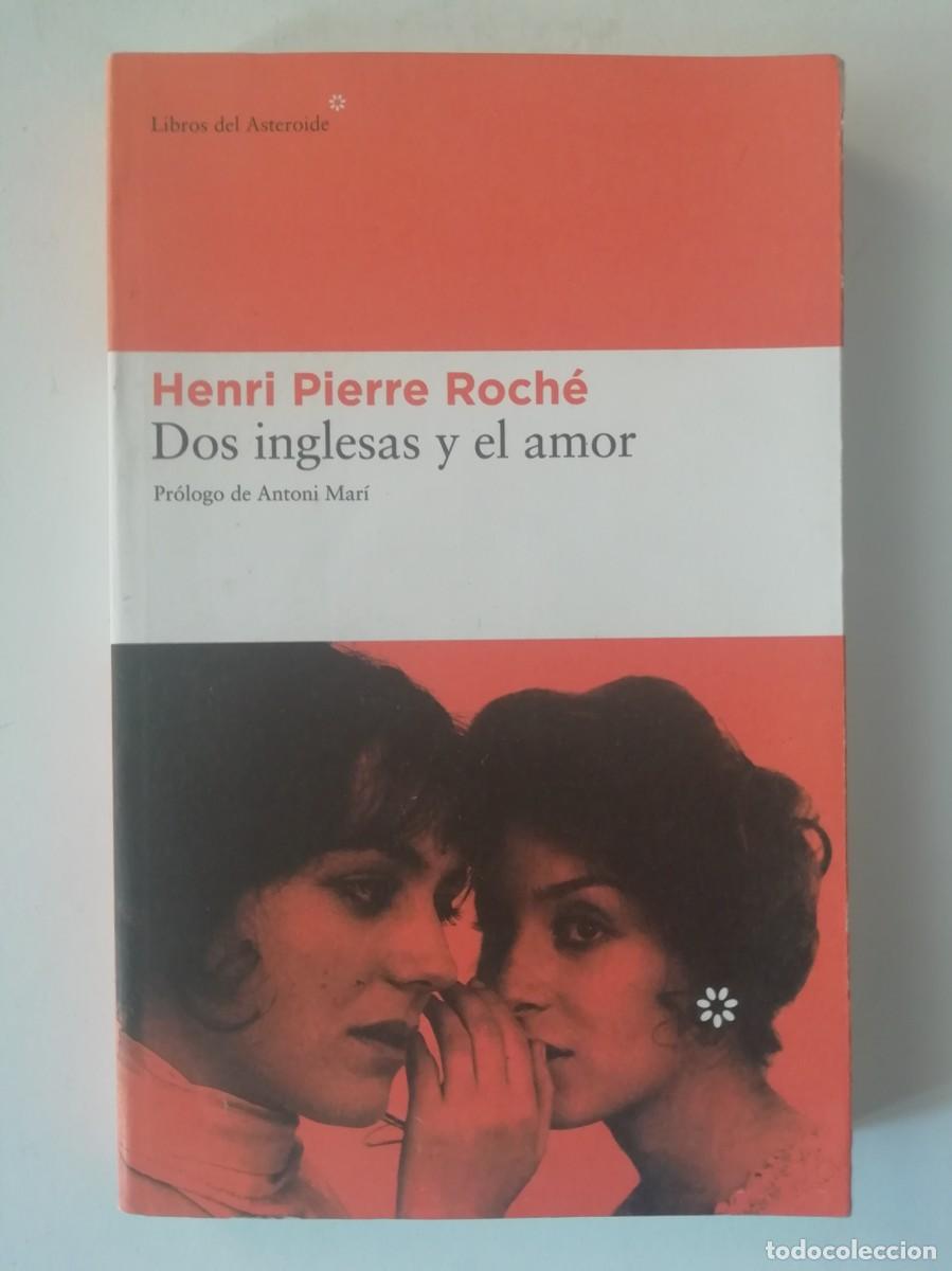 Libros de segunda mano: DOS INGLESAS Y EL AMOR - HENRI PIERRE ROCH&Eacute; - ED. LIBROS DEL ASTEROIDE 2005 - Foto 1