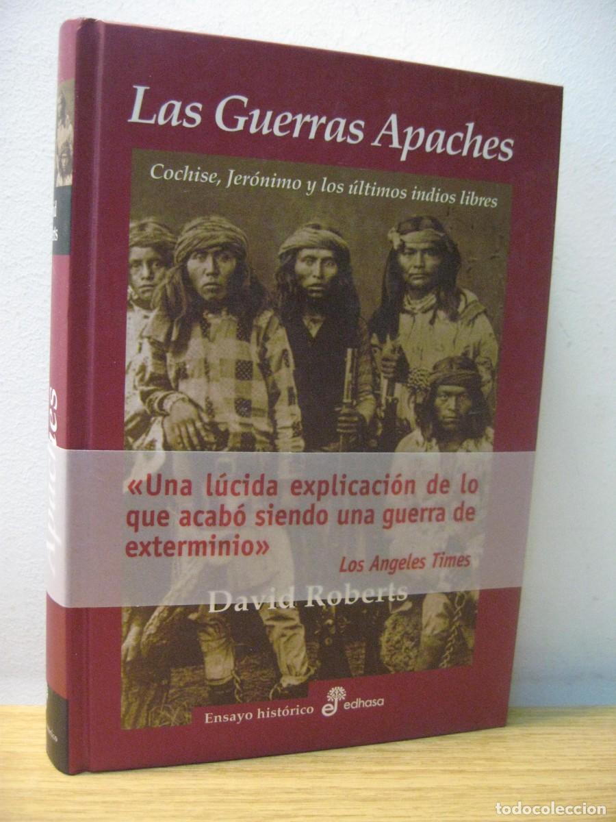 Libros de segunda mano: LAS GUERRAS APACHES. DAVID ROBERTS. ENSAYO HISTORICO EDHASA. 2005 - Foto 1