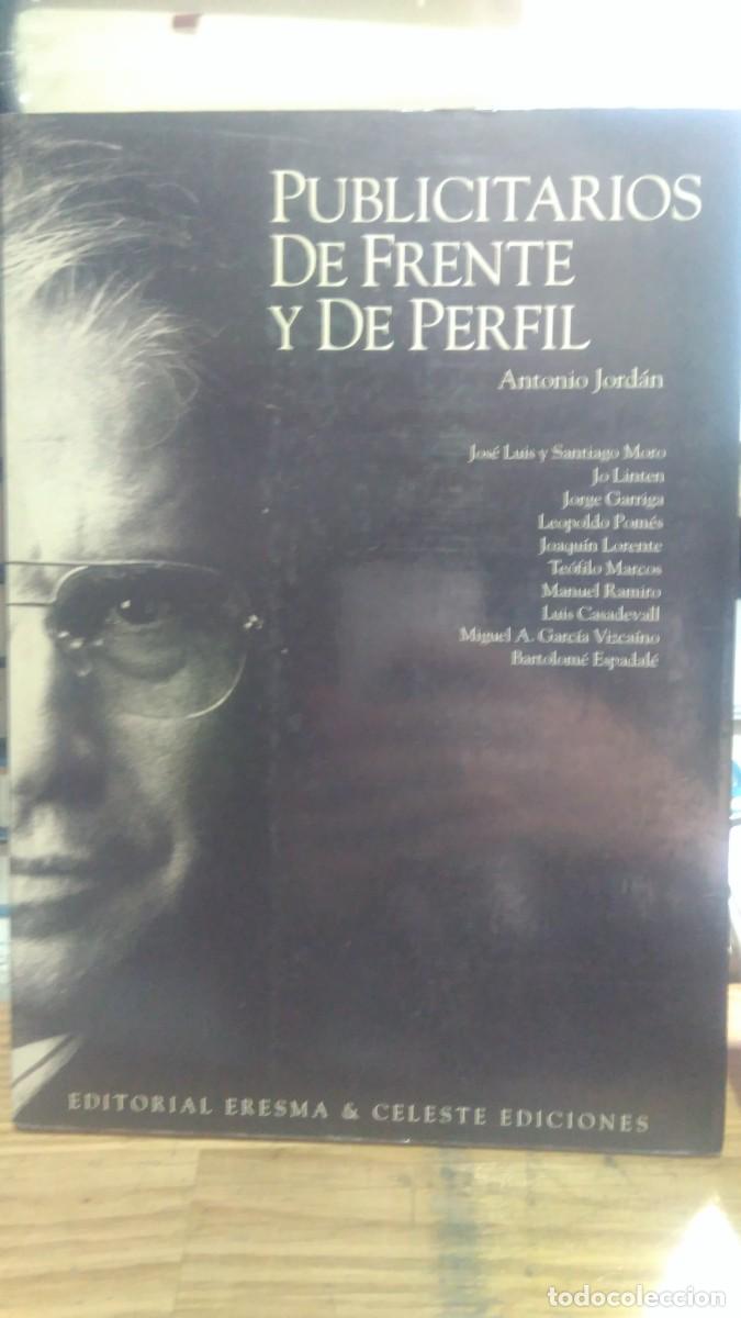 Libros de segunda mano: PUBLICITARIOS DE FRENTE Y DE PERFIL, ANTONIO JORD&Aacute;N, ED. ERESMA & CELESTE EDICIONES - Foto 1
