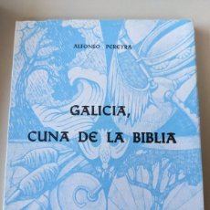 Libros de segunda mano: GALICIA CUNA DE LA BIBLIA - ALFONSO PEREYRA - UNA REVELACION HISTORICA