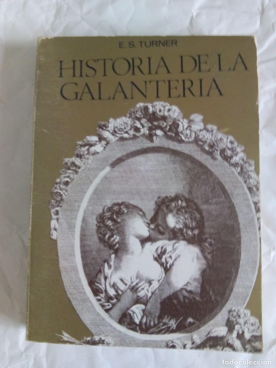 Libros de segunda mano: HISTORIA DE LA GALANTER&Iacute;A / E. S. TURNER - Foto 1