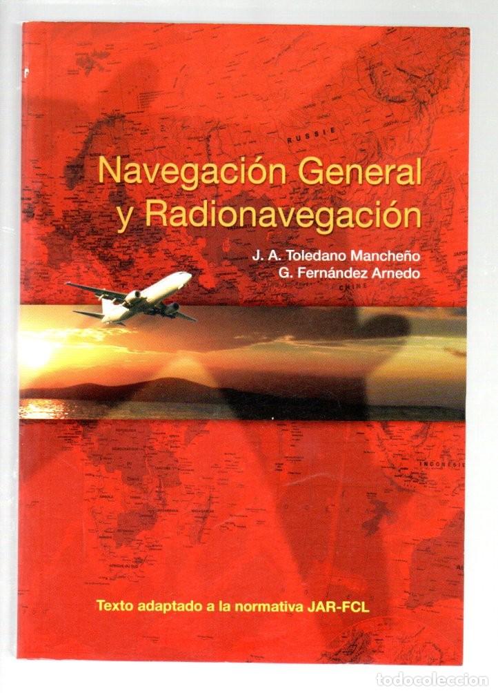 Libros de segunda mano: NAVEGACION GENERAL Y RADIONAVEGACION. 1&ordf; EDICI&Oacute;N 2004, TOLEDANO MANCHE&Ntilde;O Y FERNANDEZ ARNEDO. NUEVO.