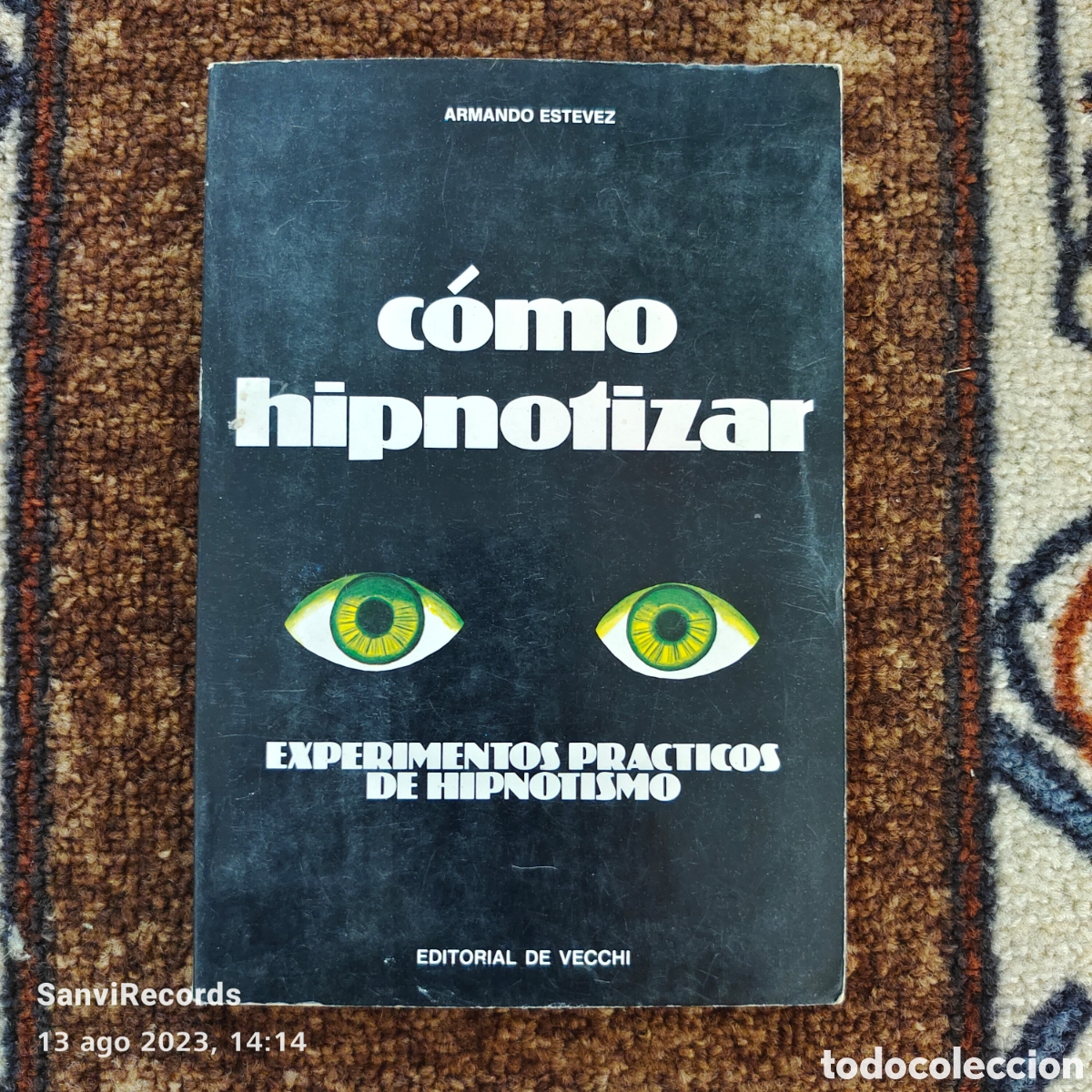 Libros de segunda mano: C&Oacute;MO HIPNOTIZAR, EXPERIMENTOS PR&Aacute;CTICOS DE HIPNOTISMO (ARMANDO ESTEVEZ) (EDITORIAL DE VECCHI) - Foto 1