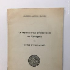 Libros de segunda mano: E. CAÑABATE NAVARRO. LA IMPRENTA Y SUS PUBLICACIONES EN CARTAGENA. DED. AUTÓG. MURCIA, 1963