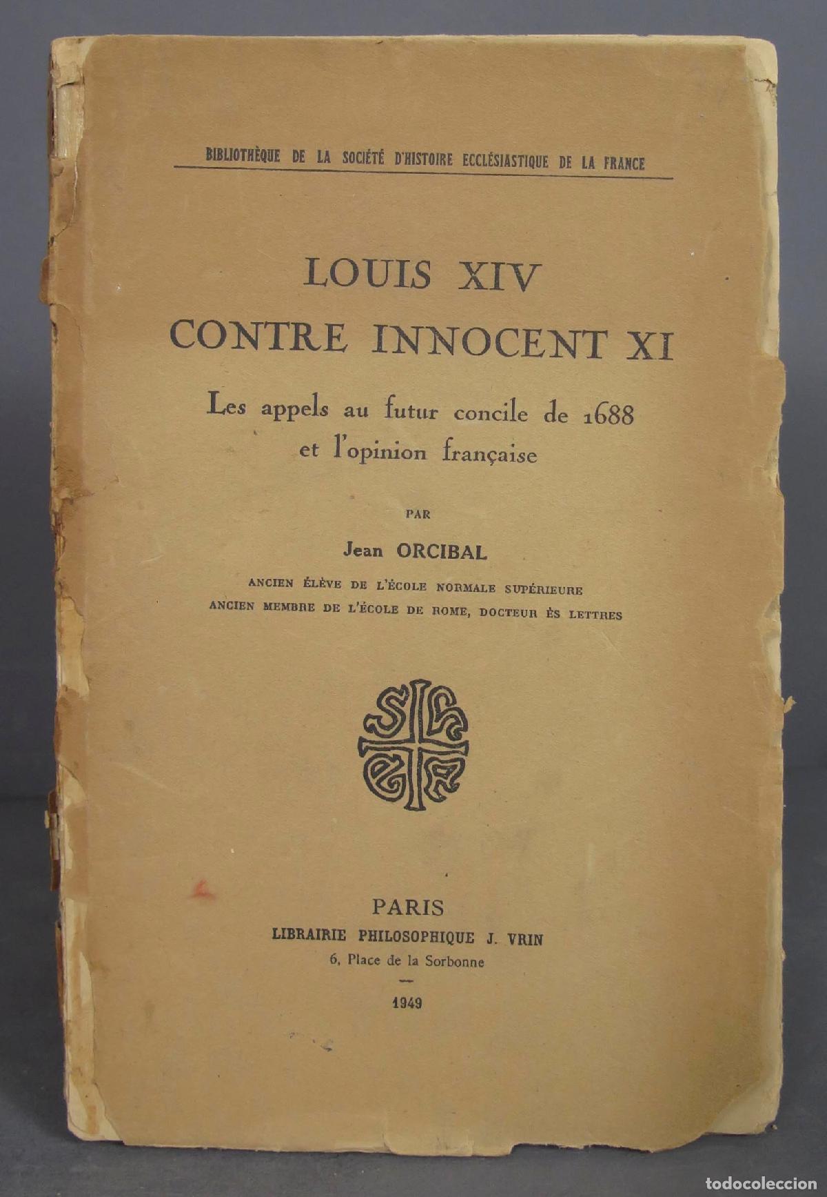 Libri di seconda mano: Louis XIV contre Innocent XI. Les apples au futur concile de 1688 et l&acute;opinion fran&ccedil;aise