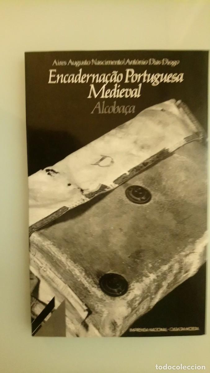 Libros de segunda mano: Encaderna&ccedil;&atilde;o portuguesa medieval: Alcoba&ccedil;a. Aires Augusto Nascimiento y Ant&oacute;nio Dias Diogo.