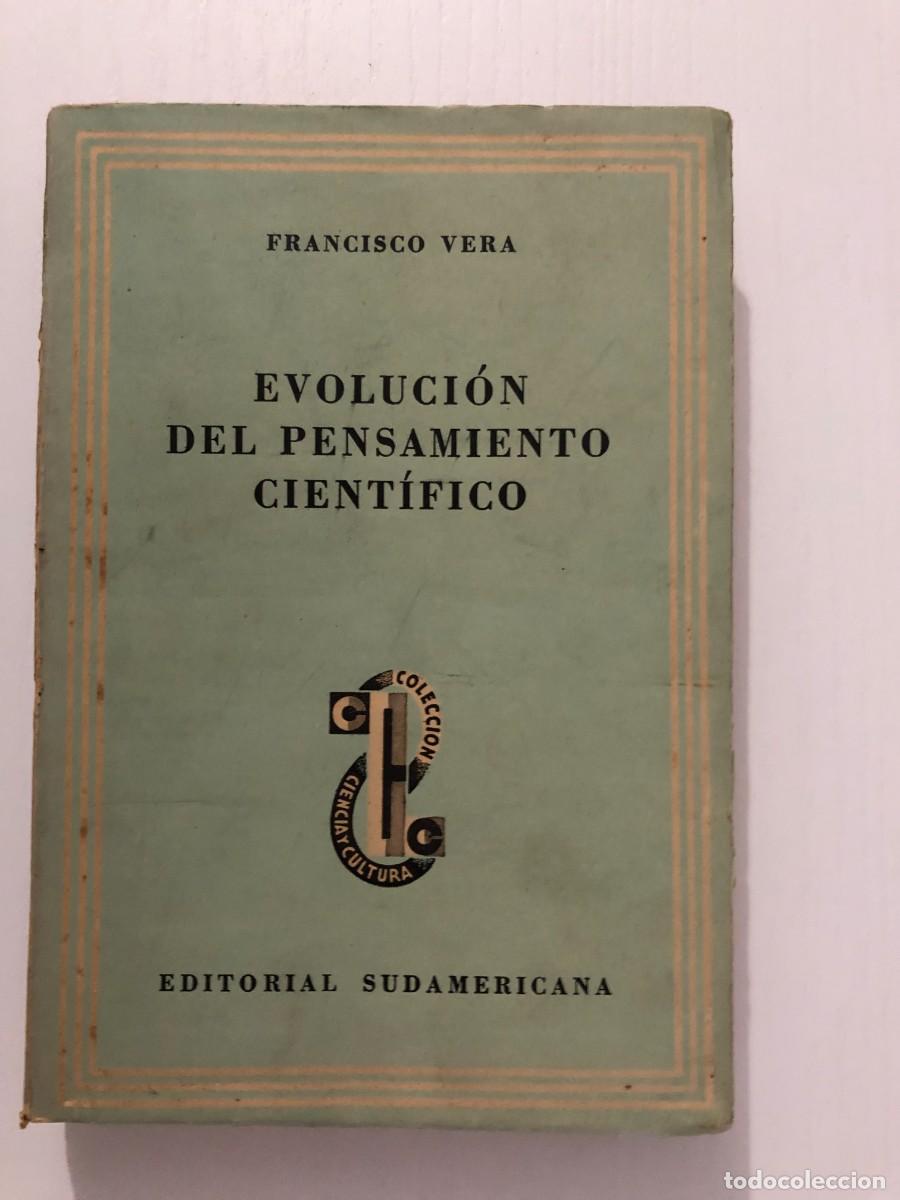 Libros de segunda mano: FRANCISCO VERA: -.EVOLUCI&Oacute;N DEL PENSAMIENTO CIENT&Iacute;FICO - (1945) - Foto 1