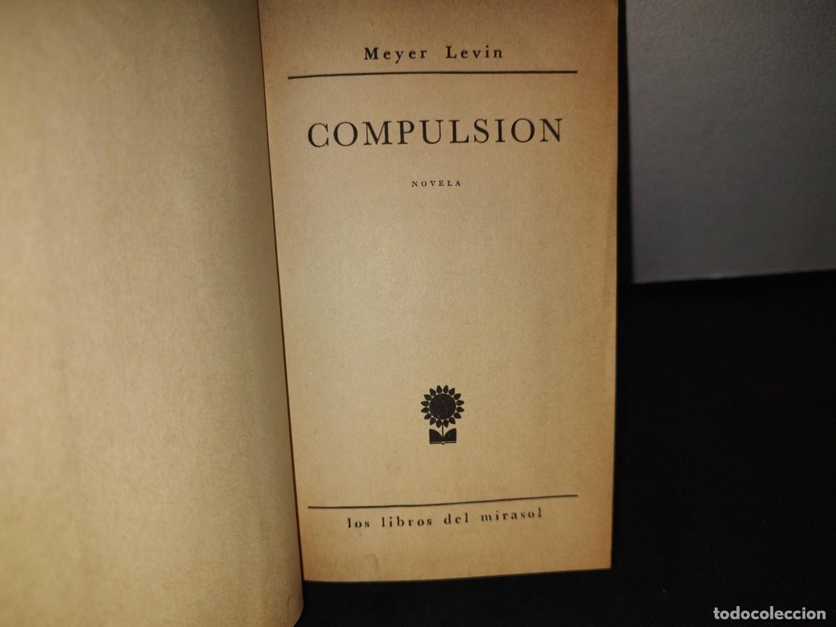 Libros de segunda mano: 166- LOS LIBROS DEL MIRASOL. COMPULSI&Oacute;N - MEYER LEVIN - 1961 - Foto 4