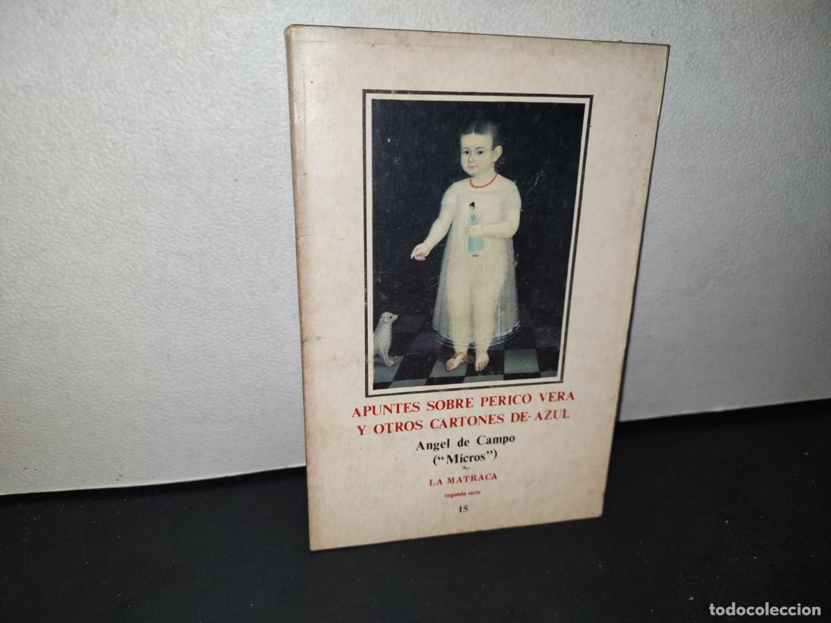 Libri di seconda mano: 166- LA MATRACA. APUNTES SOBRE PERICO VERA Y OTROS CARTONES DE AZUL - &Aacute;NGEL DE CAMPO (&rdquo;MICROS&rdquo;) 1984