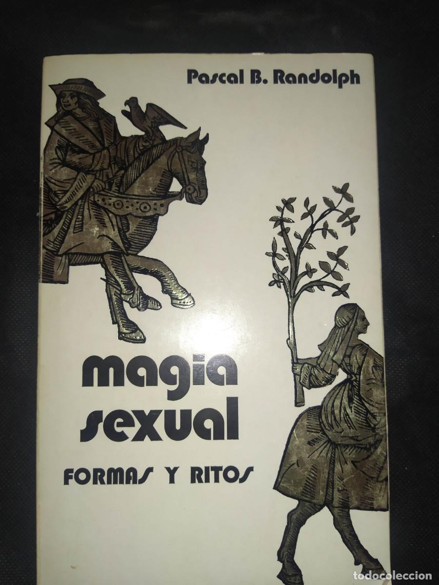 Libros de segunda mano: MAGIA SEXUAL. FORMAS Y RITOS - PASCAL BEWERLY RANDOLPH - Foto 1