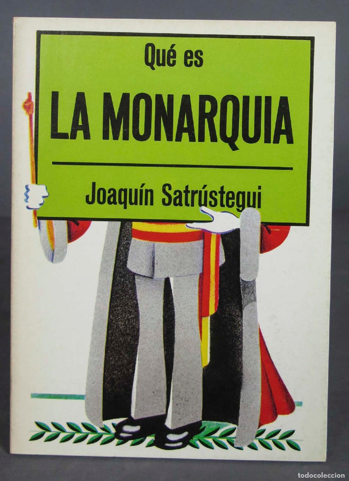 Libros de segunda mano: QUE ES LA MONARQUIA. SATRUSTEGUI - Foto 1