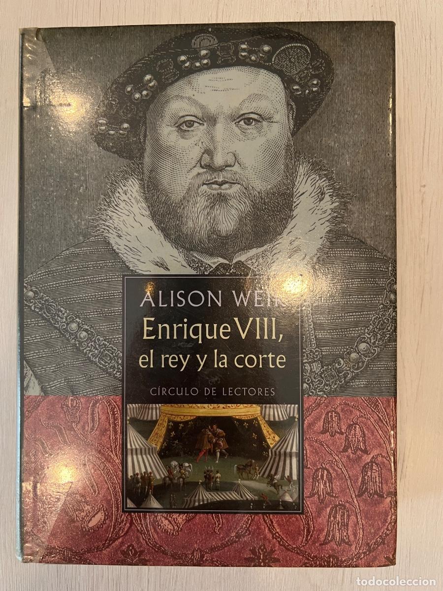Libros de segunda mano: ALISON WEIR. ENRIQUE VIII, EL REY Y LA CORTE. CIRCULO DE LECTORES 2003 - Foto 1