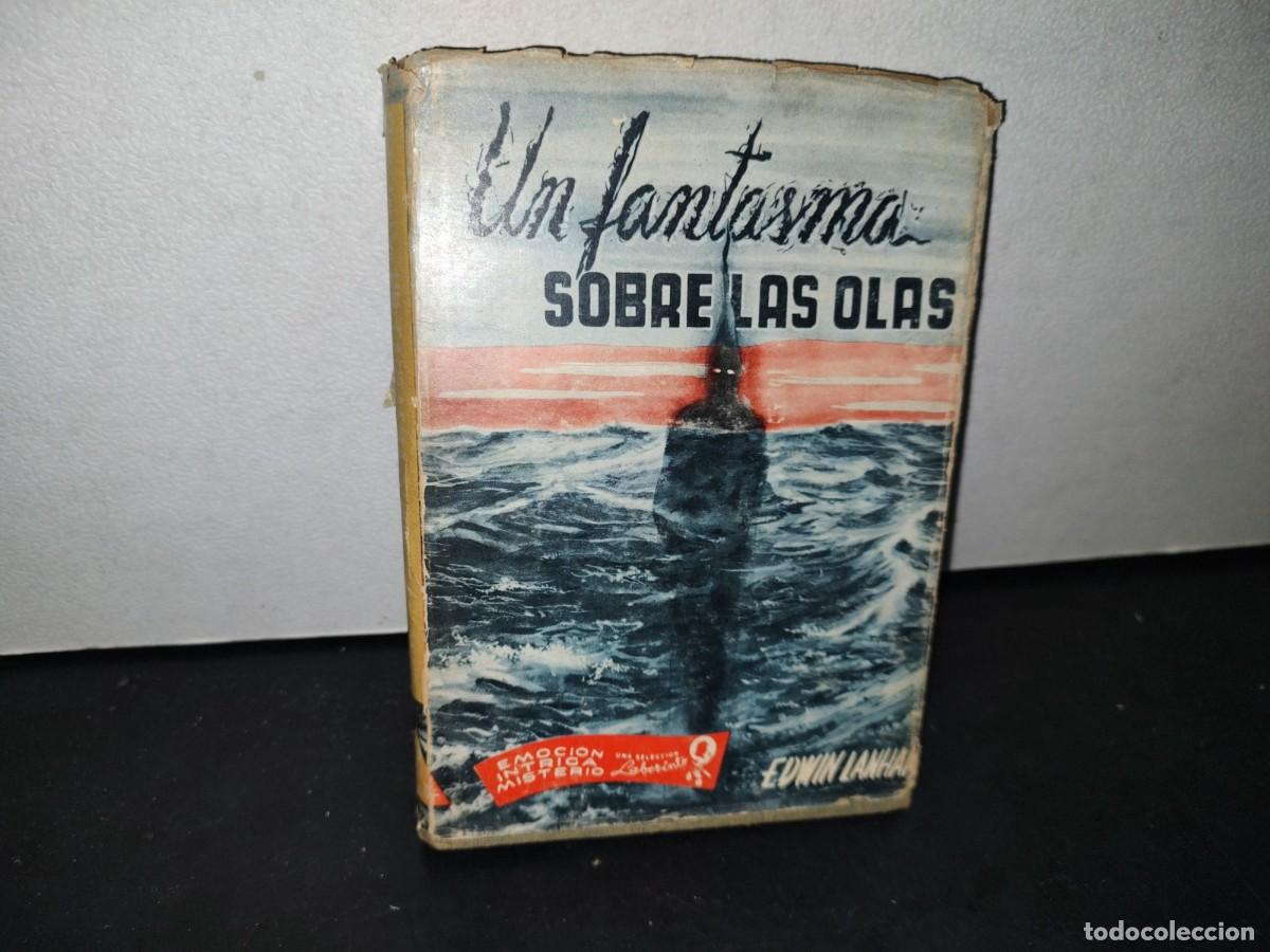 Libros de segunda mano: 177- UN FANTASMA SOBRE LAS OLAS - EDWIN LANHAM - 1955 - Foto 1