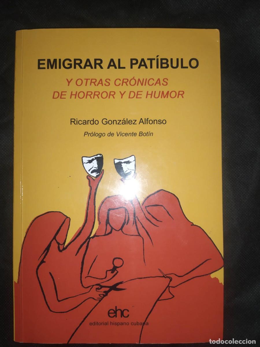 Libros de segunda mano: EMIGRAR AL PATIBULO - RICARDO GONZALEZ ALFONSO - Foto 1